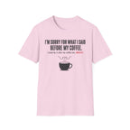 Sorry Before Coffee T-Shirt