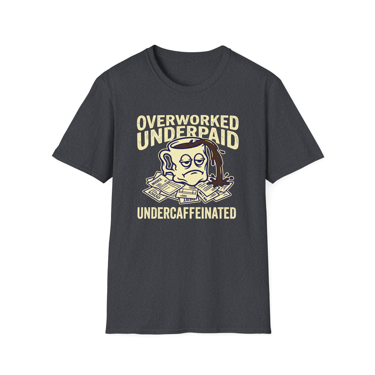 Overworked Underpaid UnderCaffeinated T-Shirt