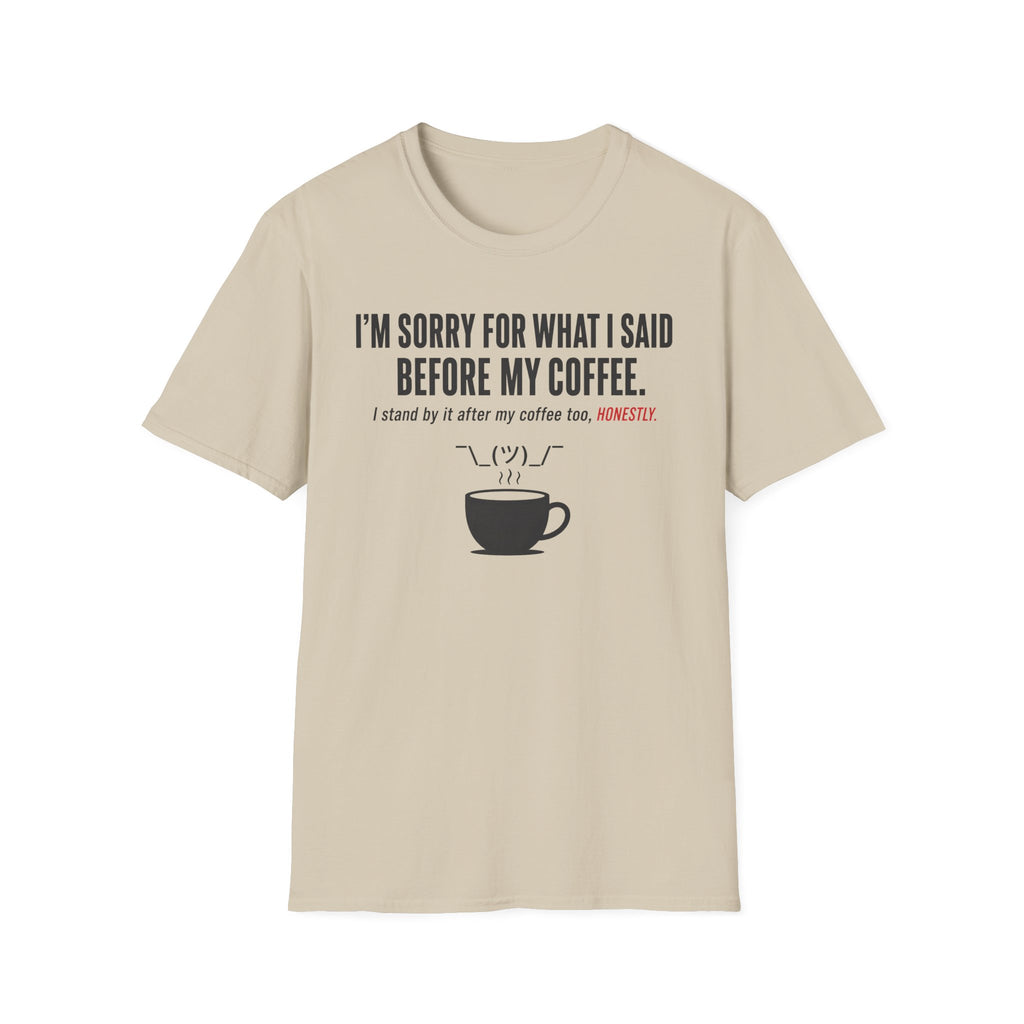 Sorry Before Coffee T-Shirt