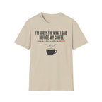 Sorry Before Coffee T-Shirt