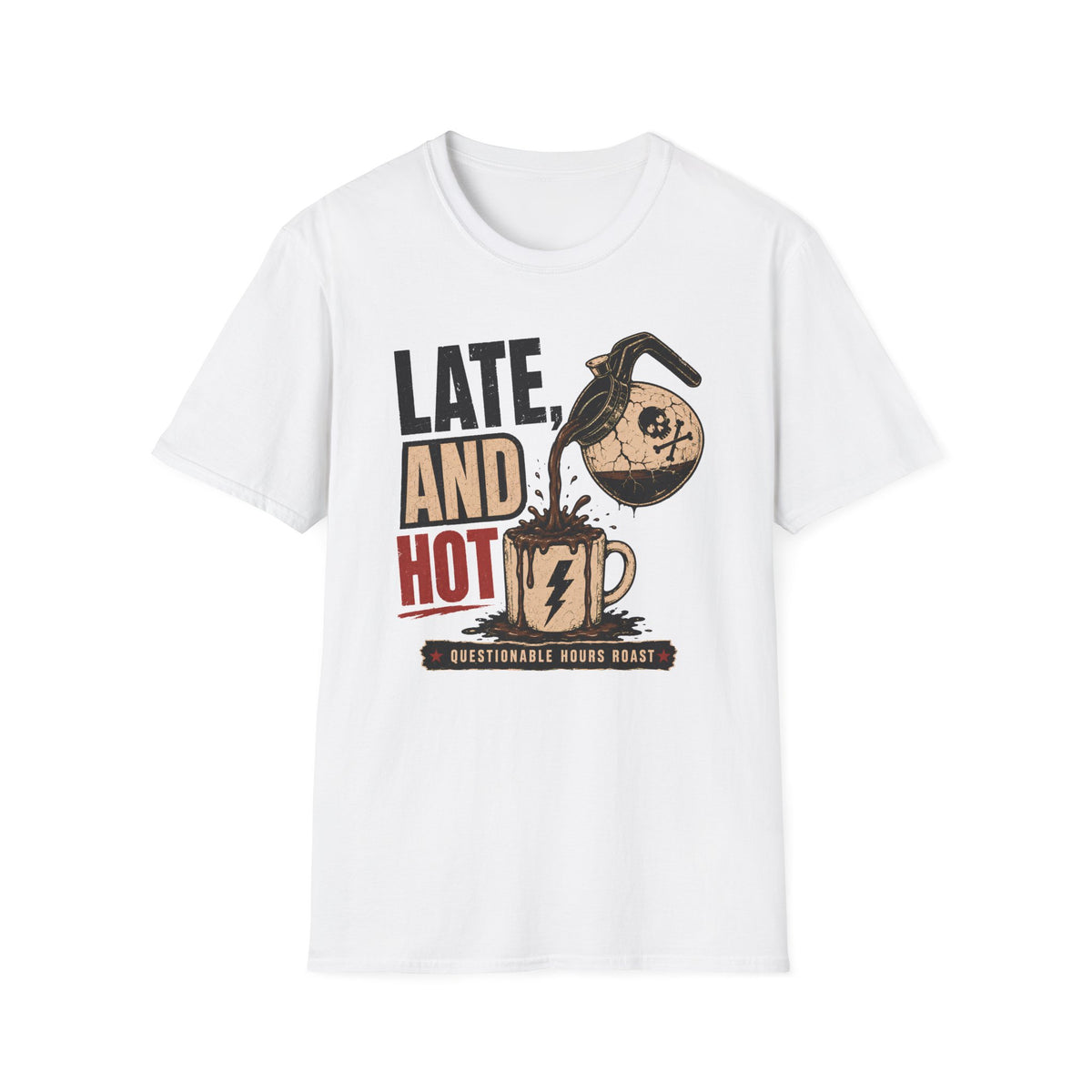 Late and Hot T-Shirt