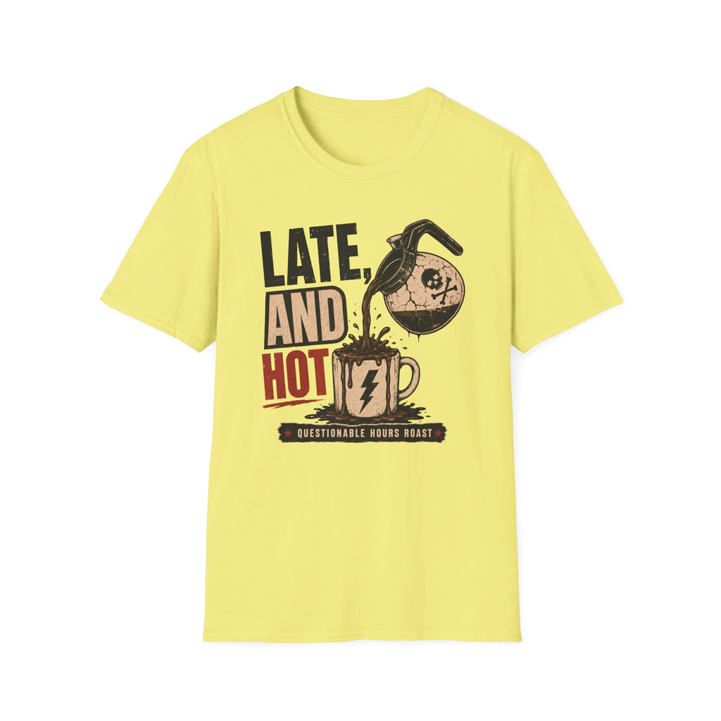 Late and Hot T-Shirt