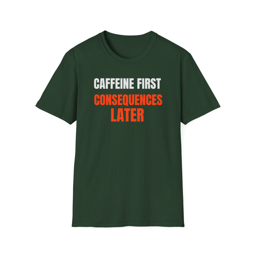 Caffeine First T-Shirt