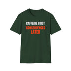 Caffeine First T-Shirt