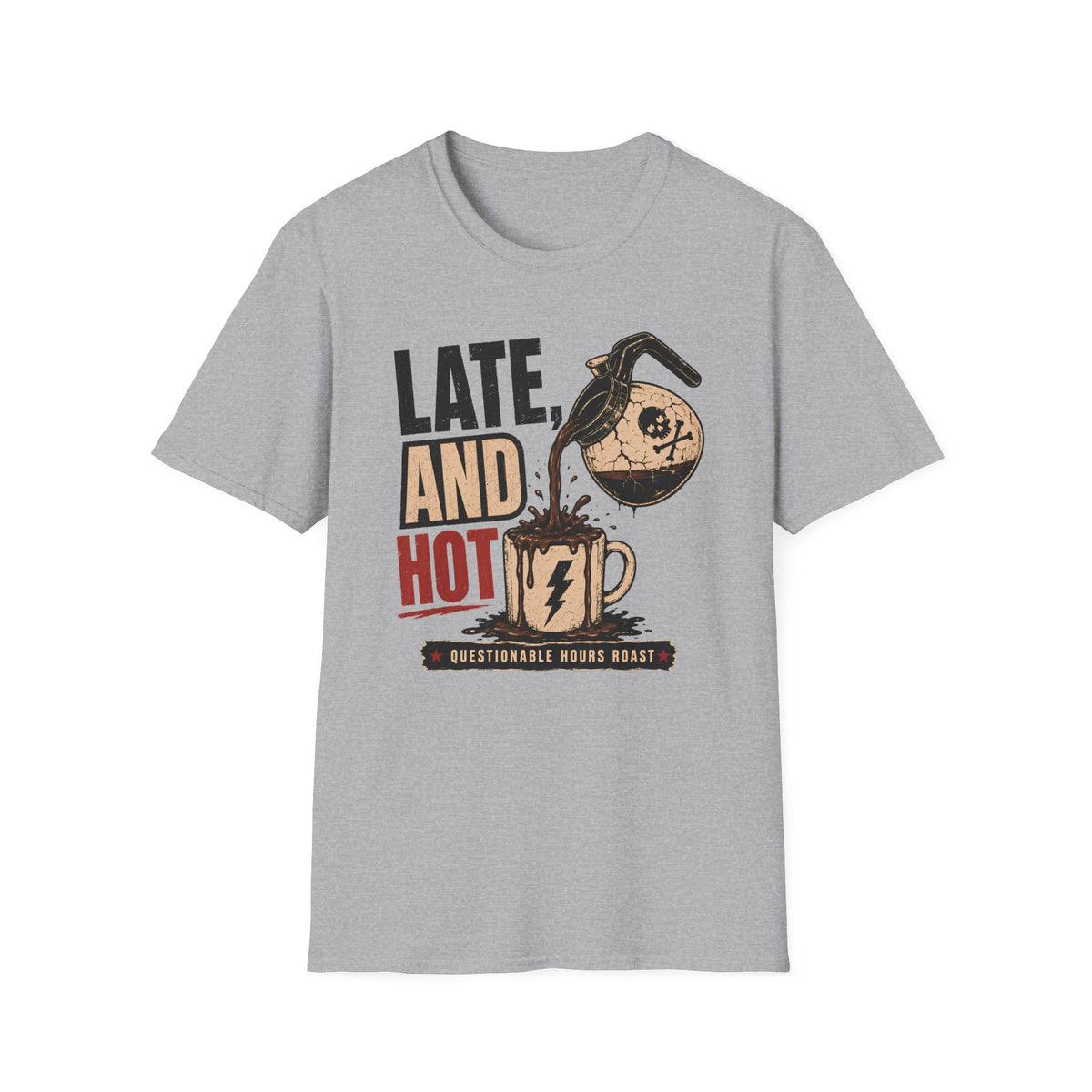 Late and Hot T-Shirt