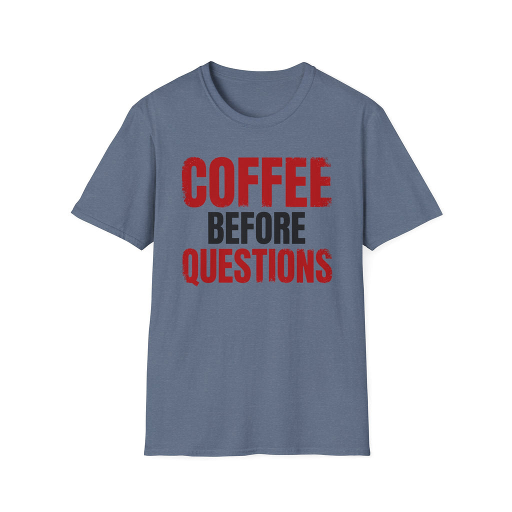 Coffee Before Questions T-Shirt