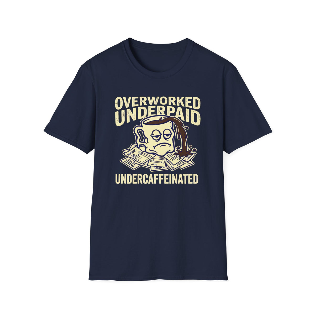 Overworked Underpaid UnderCaffeinated T-Shirt