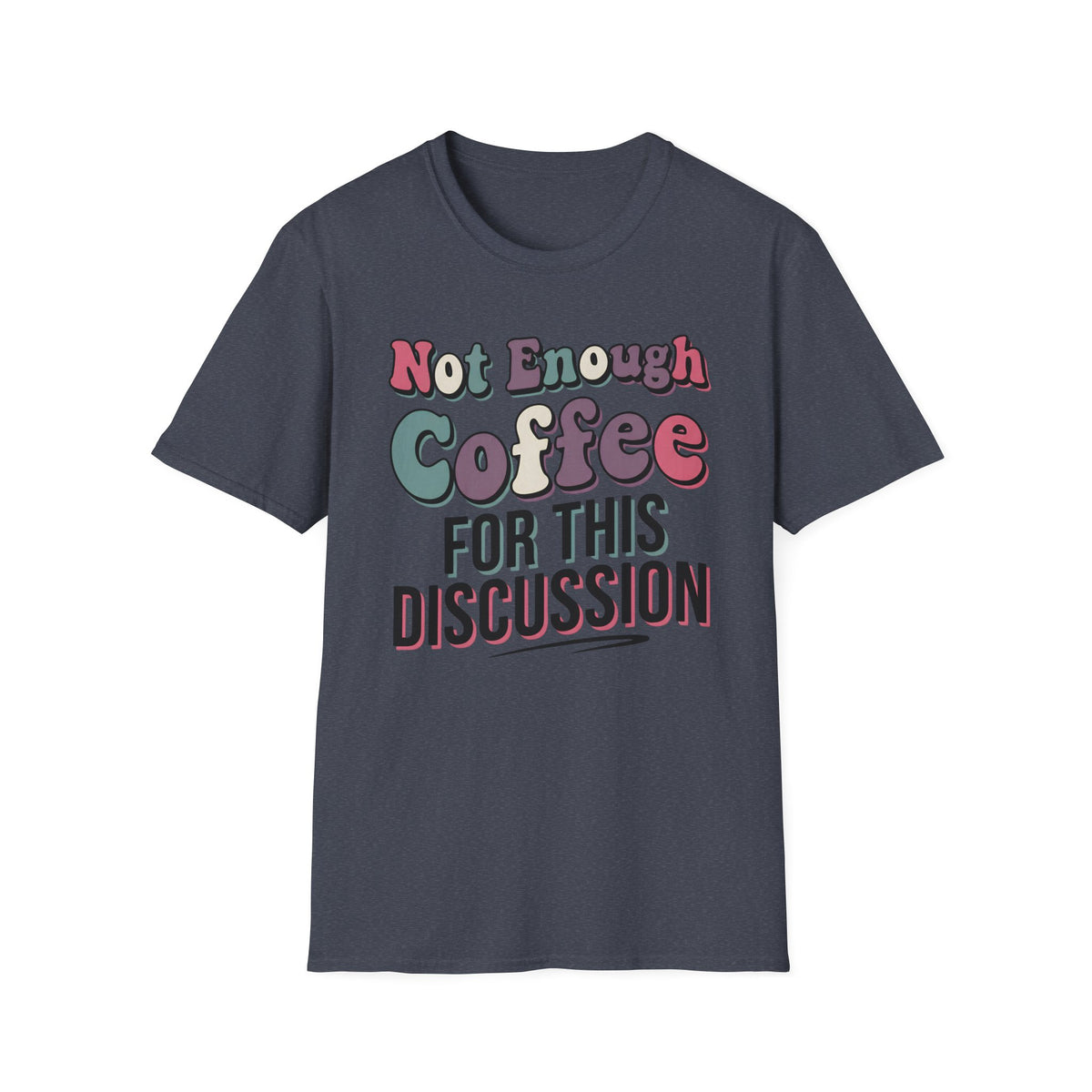 Not Enough Coffee T-Shirt