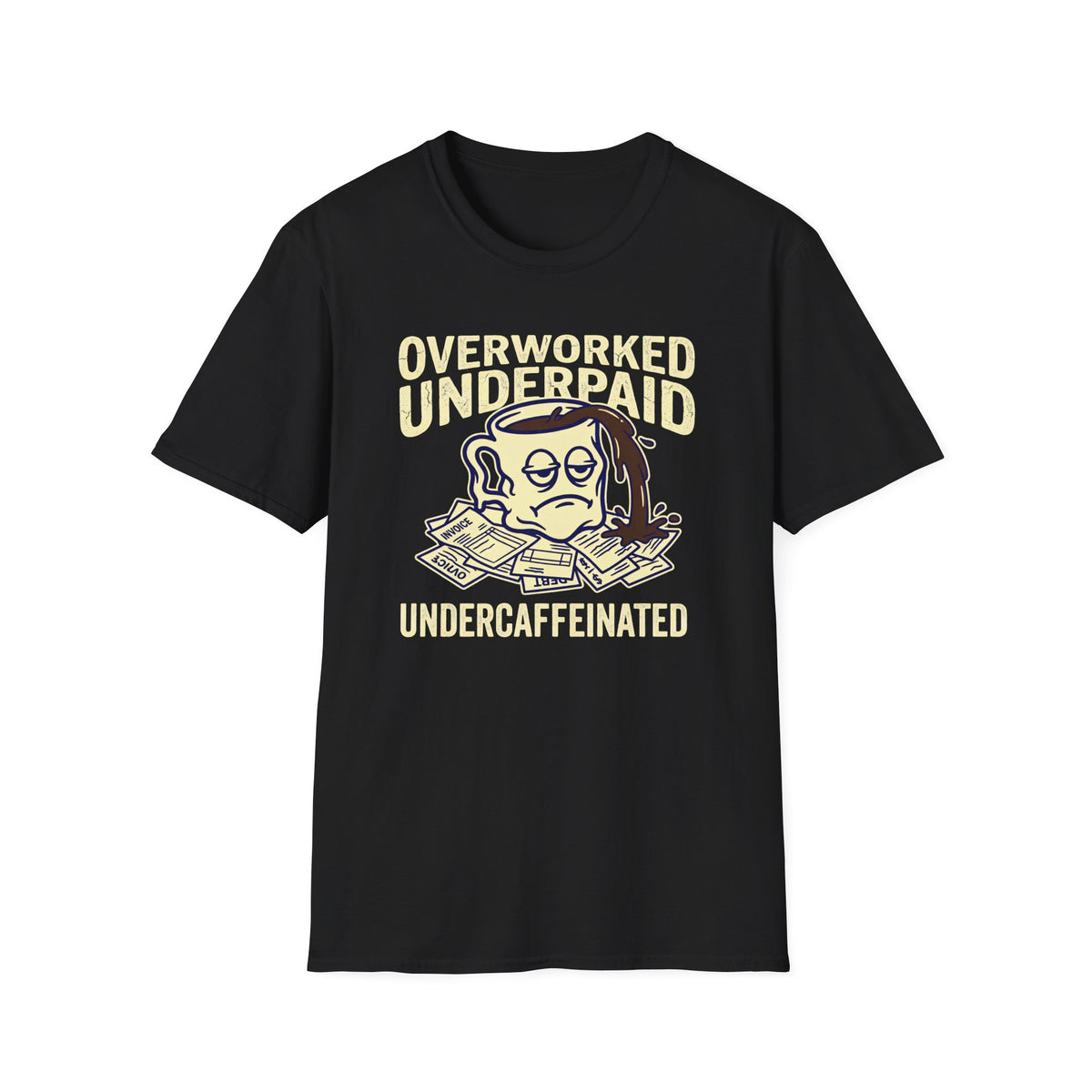 Overworked Underpaid UnderCaffeinated T-Shirt