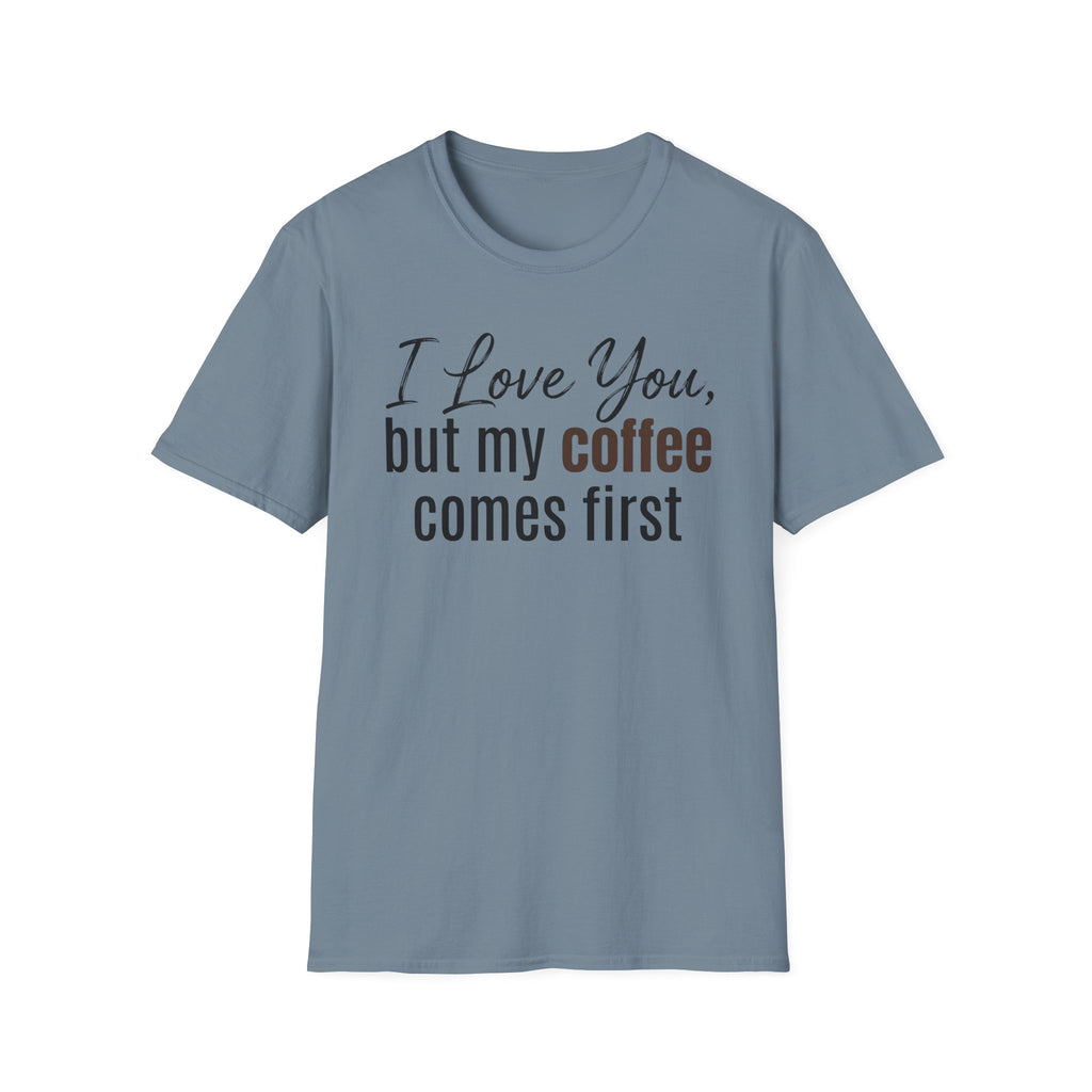Coffee Comes First T-Shirt
