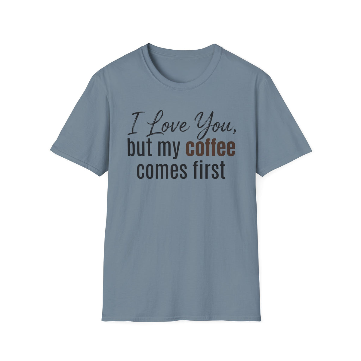 Coffee Comes First T-Shirt