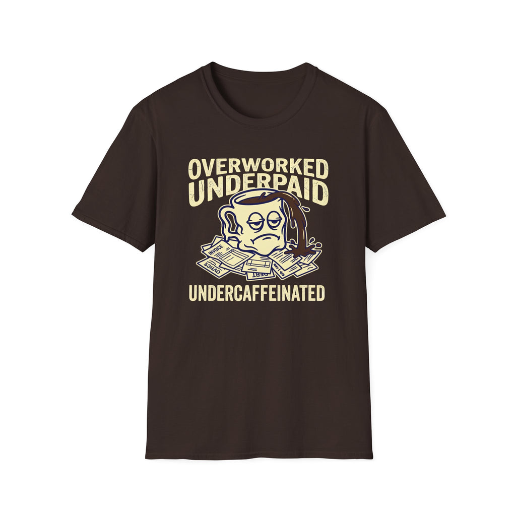 Overworked Underpaid UnderCaffeinated T-Shirt
