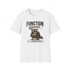 Function Loading T-Shirt