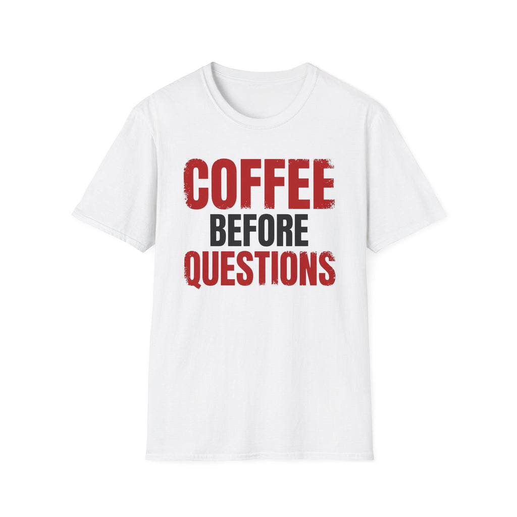 Coffee Before Questions T-Shirt