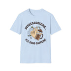 Depressurizing Send Caffeine T-Shirt