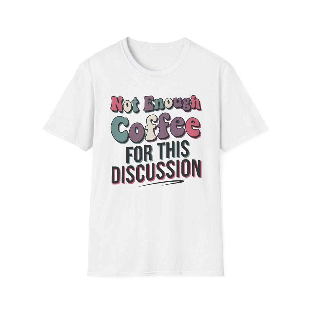 Not Enough Coffee T-Shirt