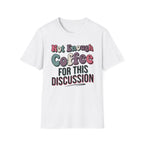 Not Enough Coffee T-Shirt
