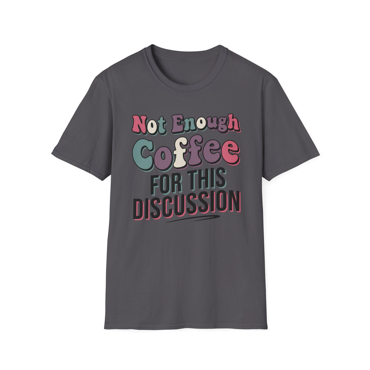 Not Enough Coffee T-Shirt