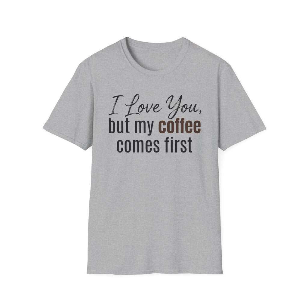 Coffee Comes First T-Shirt