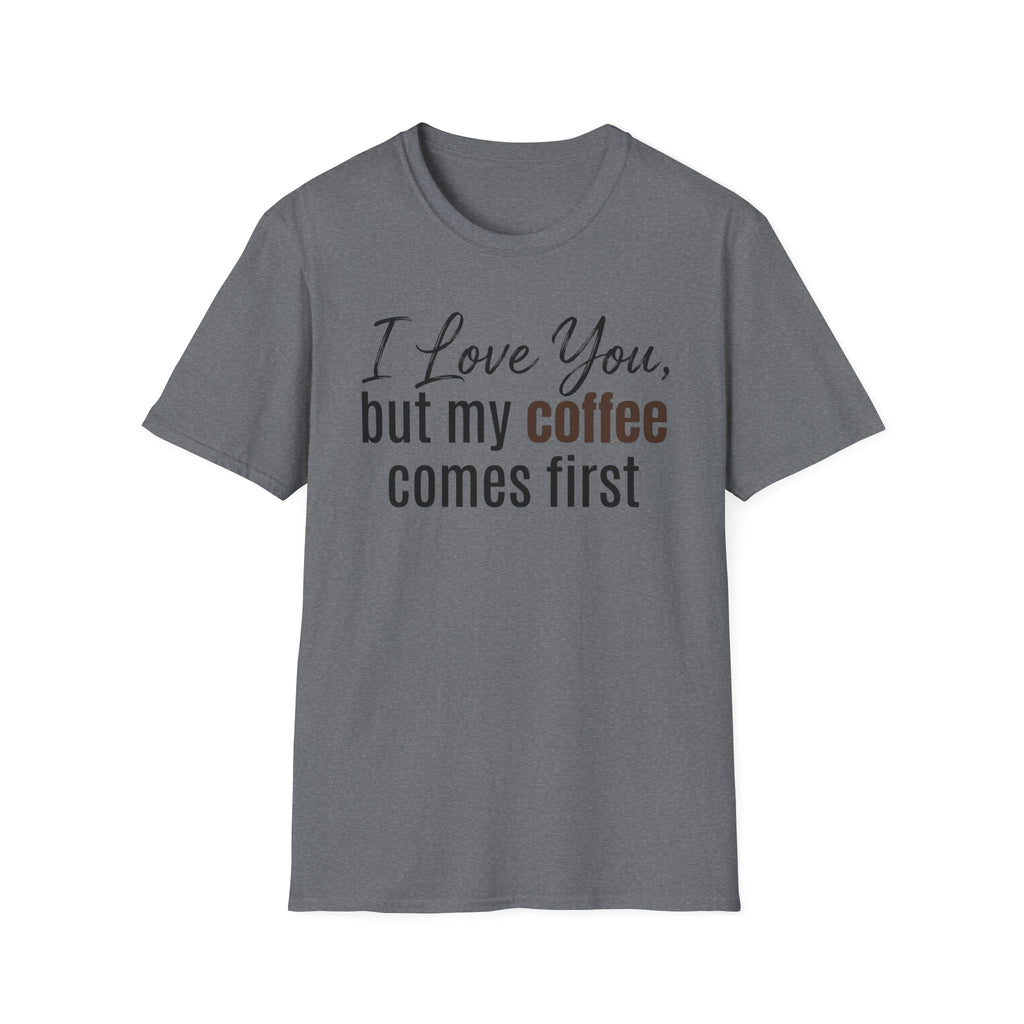 Coffee Comes First T-Shirt