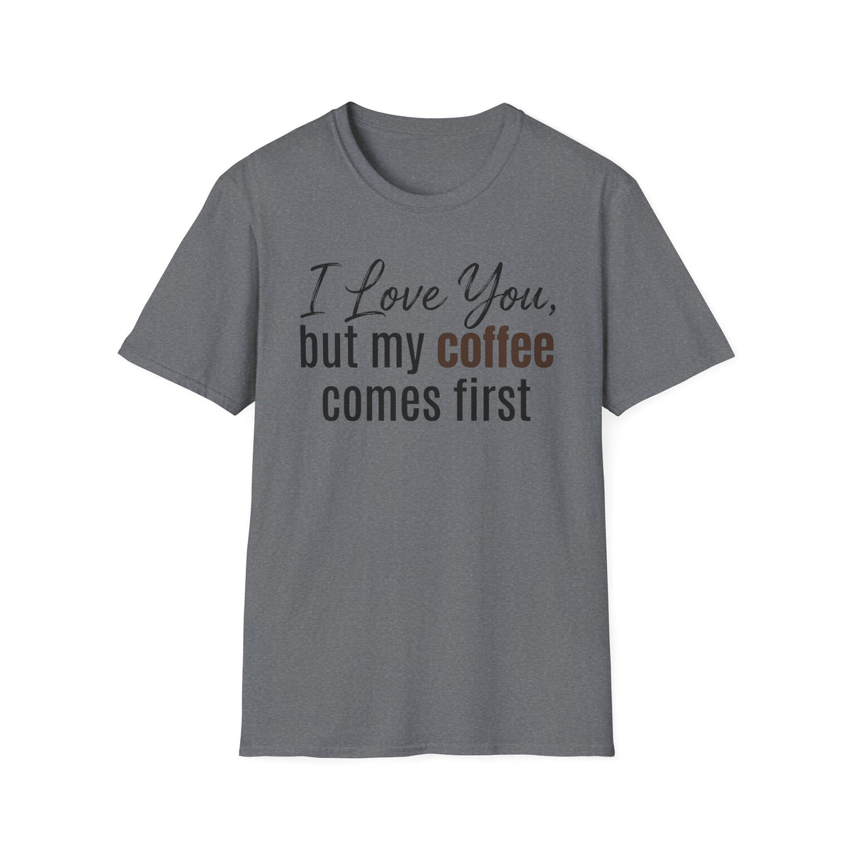 Coffee Comes First T-Shirt