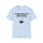 Sorry Before Coffee T-Shirt