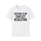 Caffeine Conflict Resolution T-Shirt