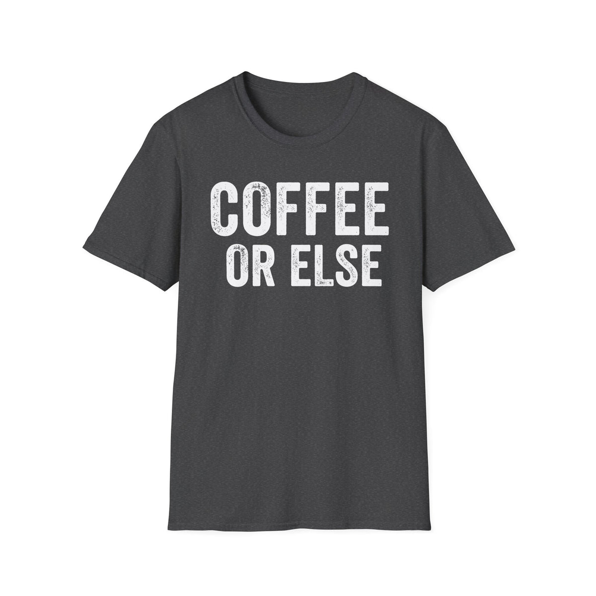 Coffee Or Else T-Shirt