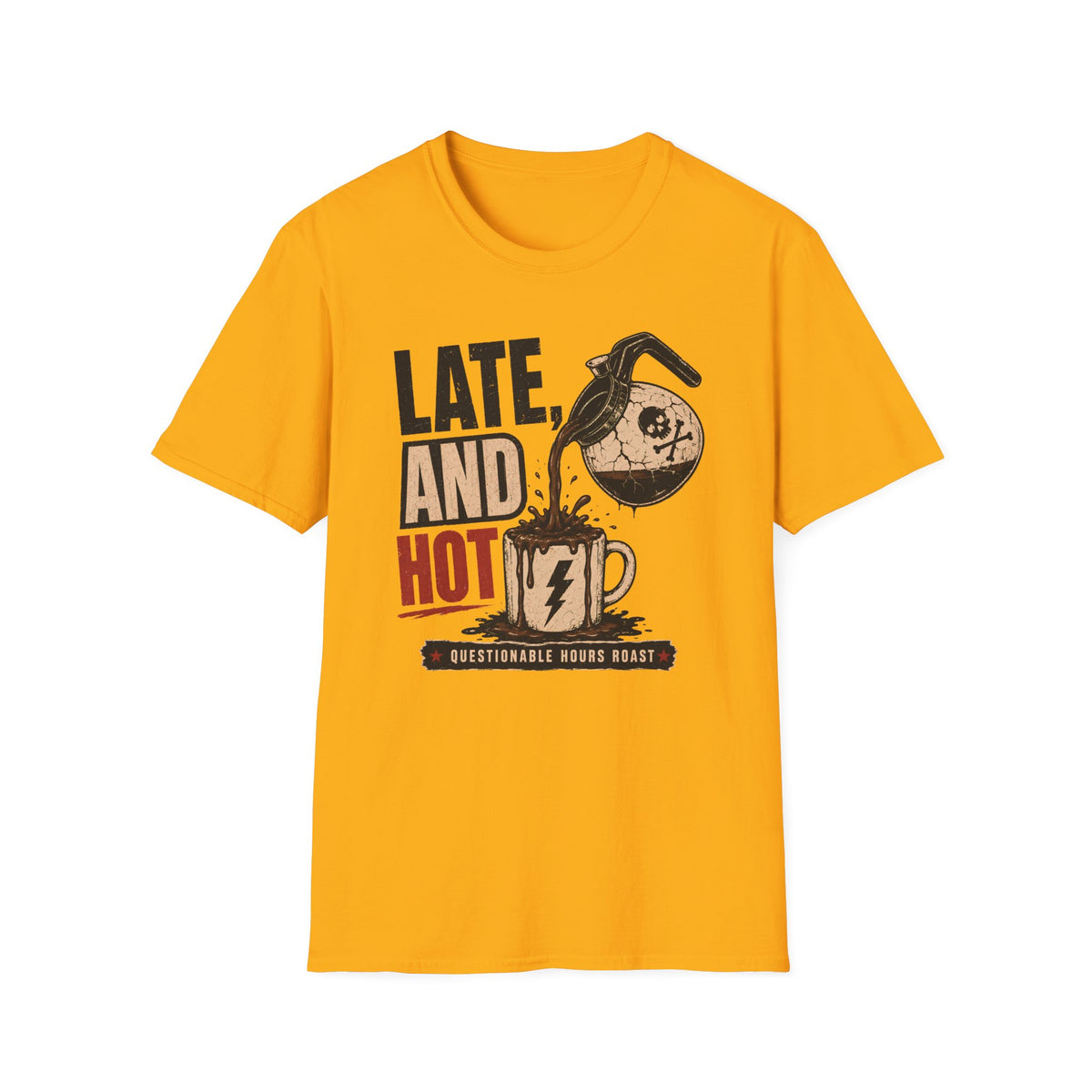 Late and Hot T-Shirt