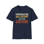 Conversation After Caffeine T-Shirt