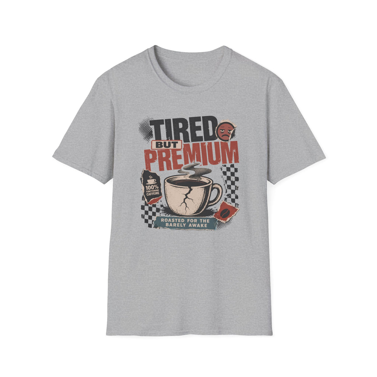 Tired But Premium - T-Shirt