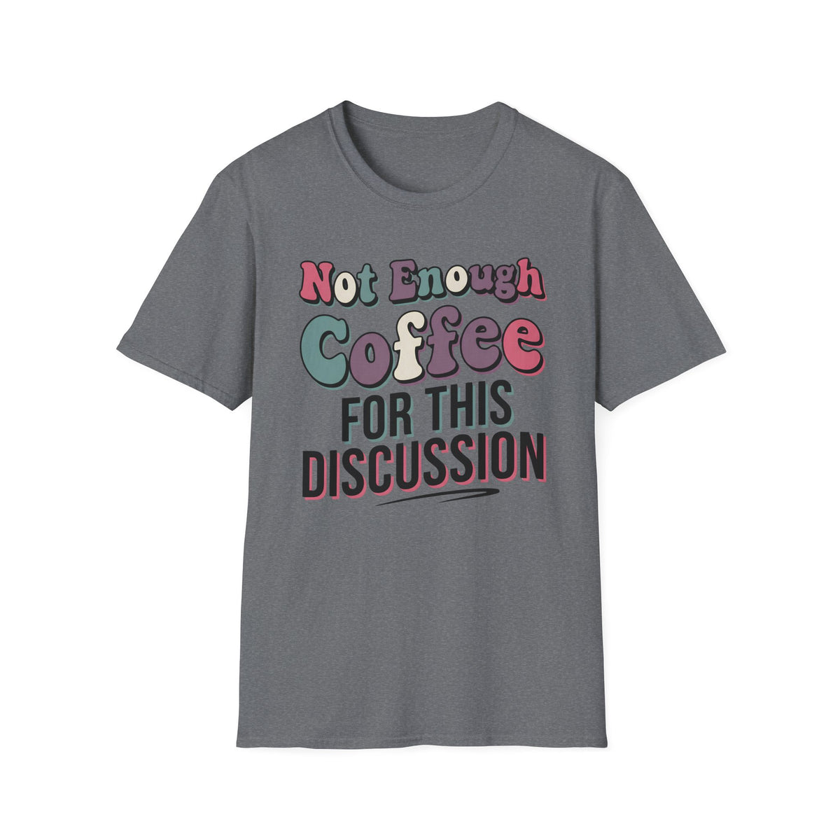 Not Enough Coffee T-Shirt