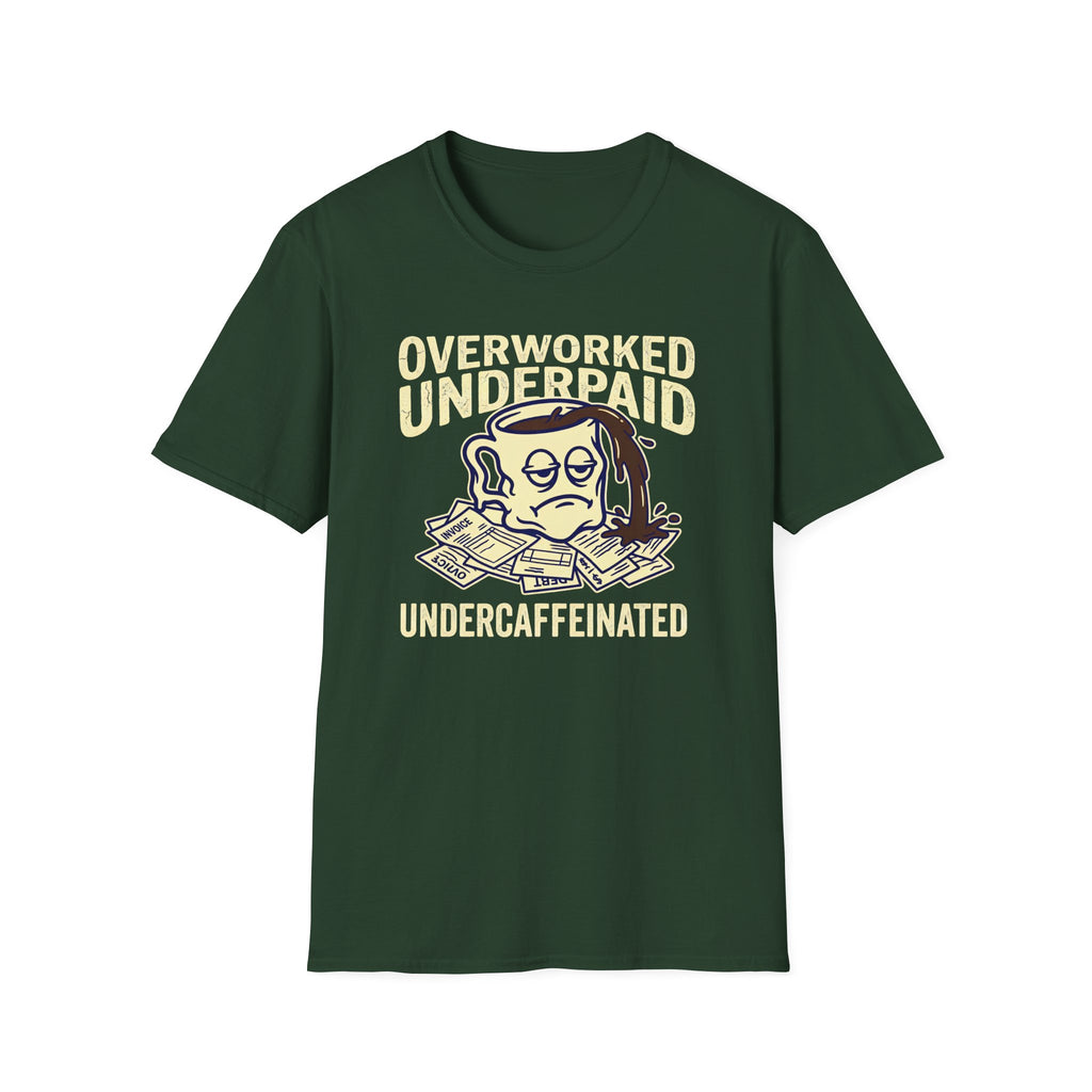 Overworked Underpaid UnderCaffeinated T-Shirt