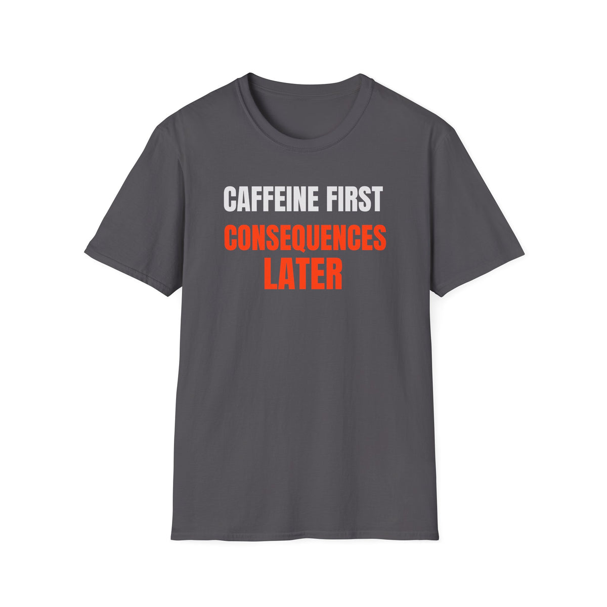 Caffeine First T-Shirt