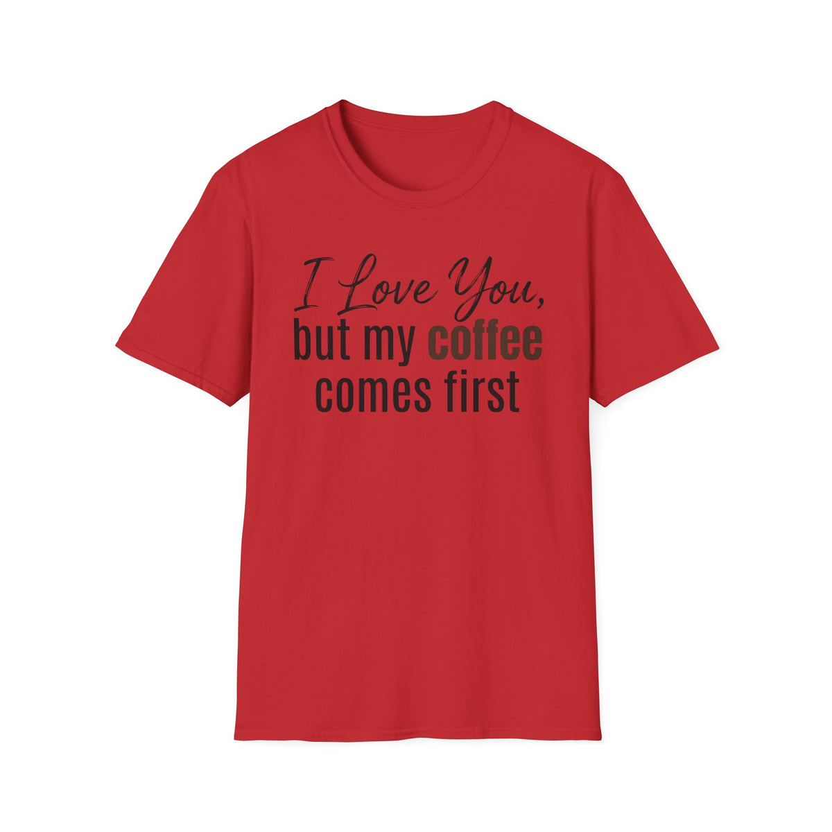 Coffee Comes First T-Shirt
