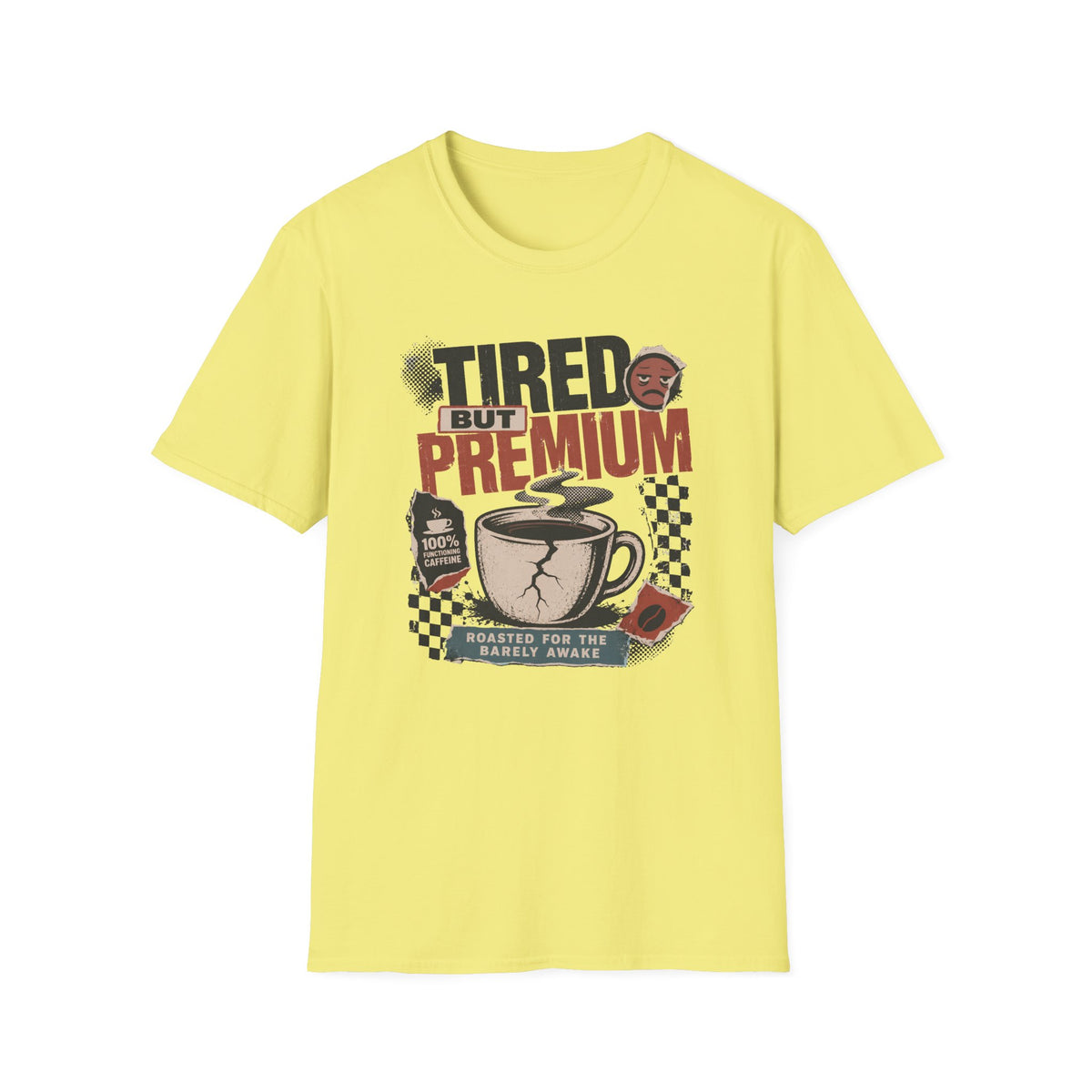 Tired But Premium - T-Shirt