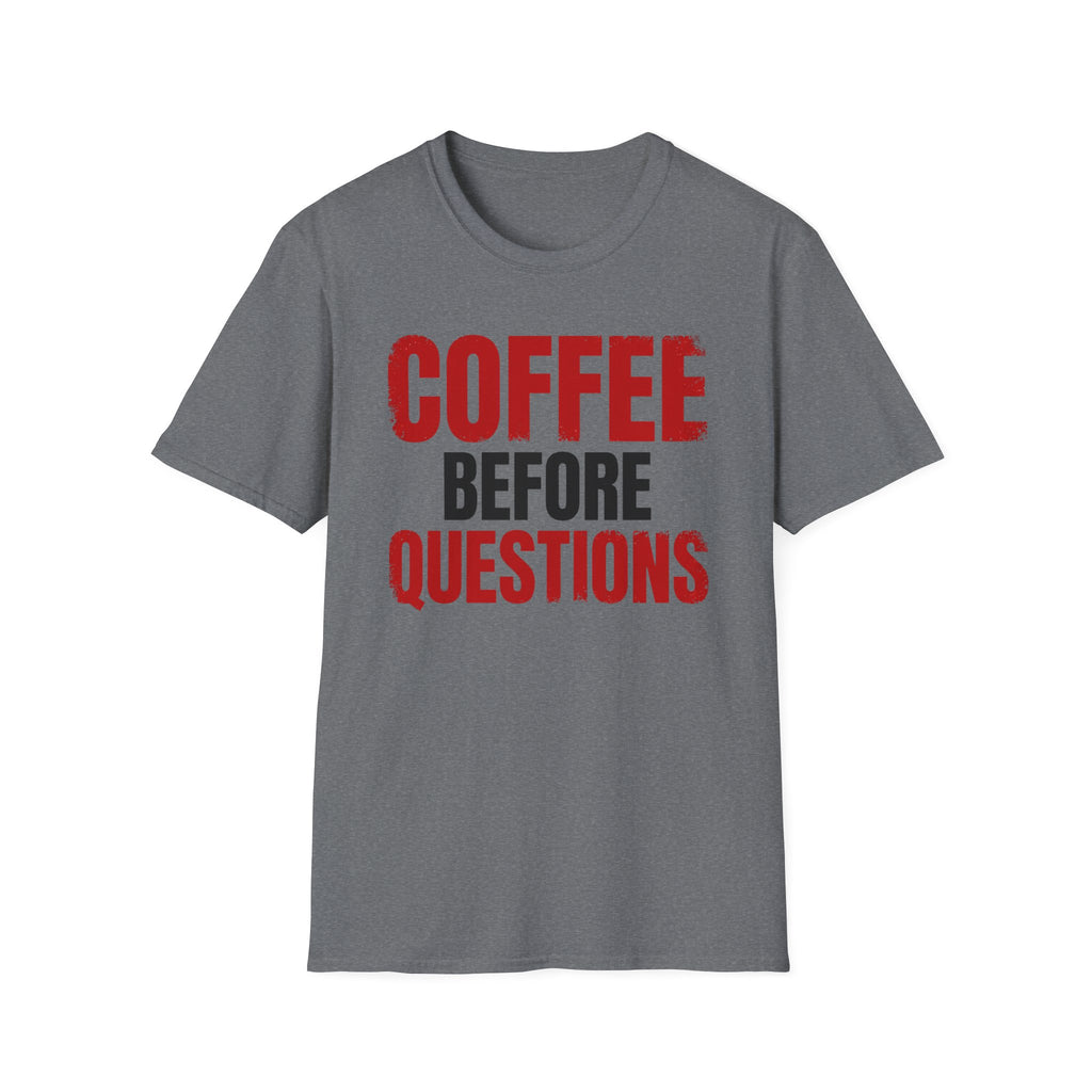 Coffee Before Questions T-Shirt