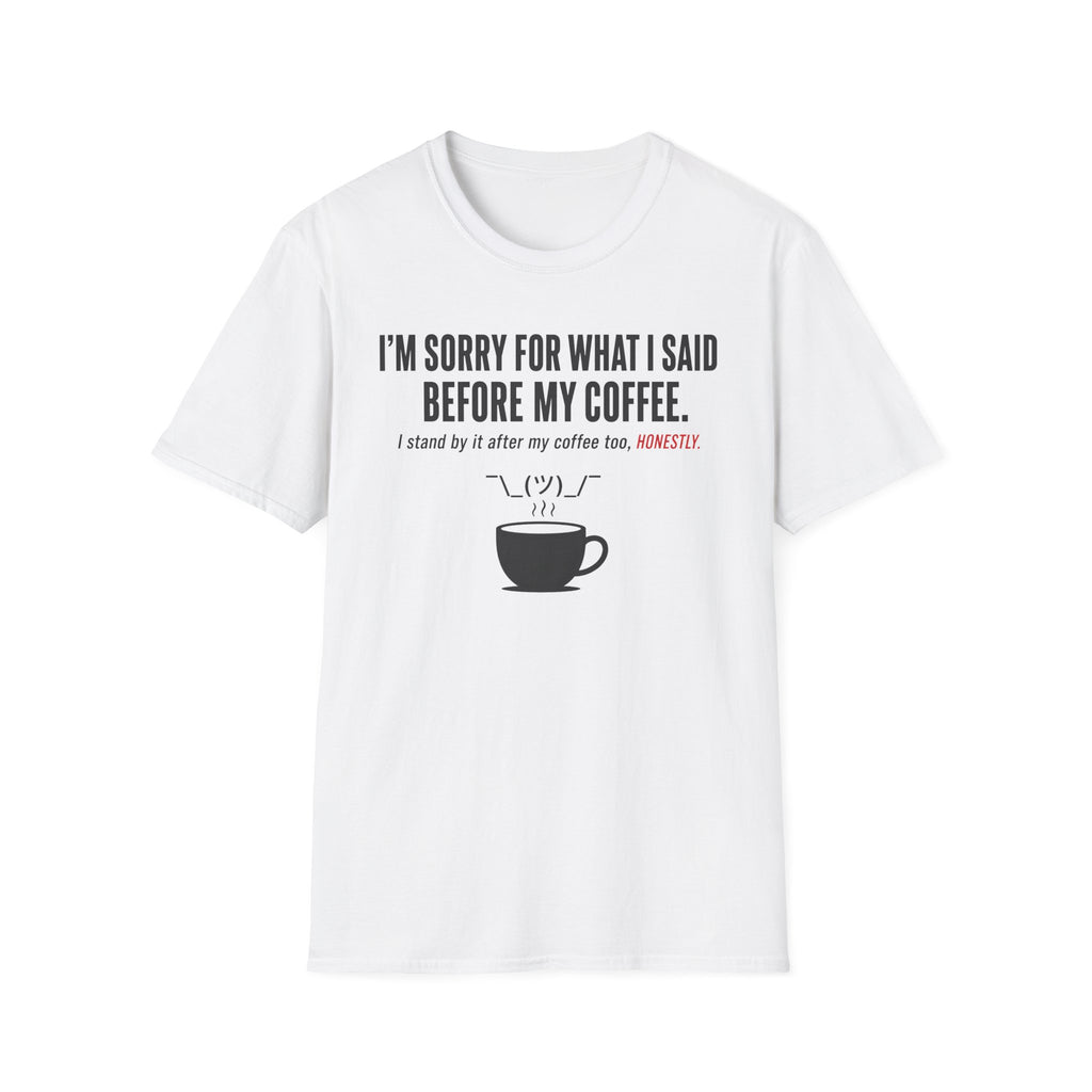 Sorry Before Coffee T-Shirt