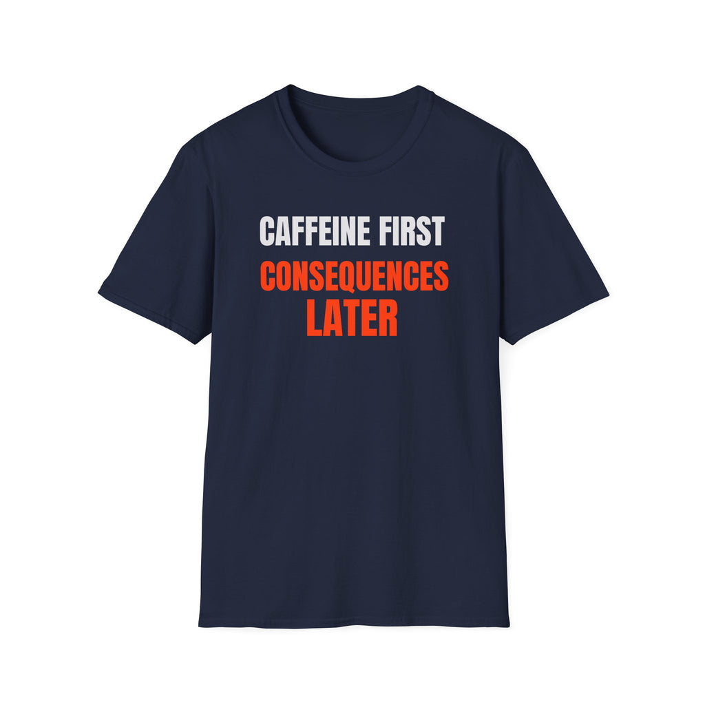 Caffeine First T-Shirt