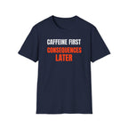 Caffeine First T-Shirt