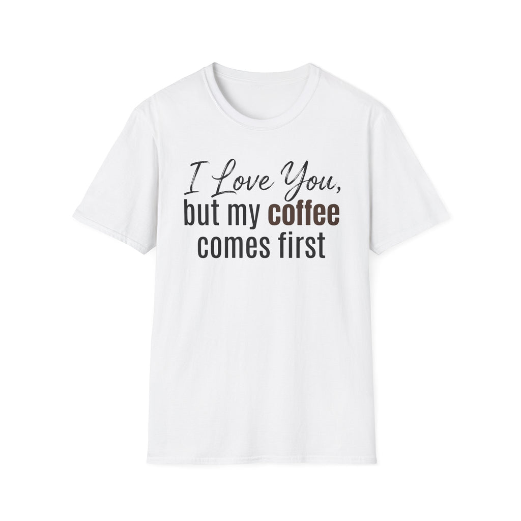 Coffee Comes First T-Shirt