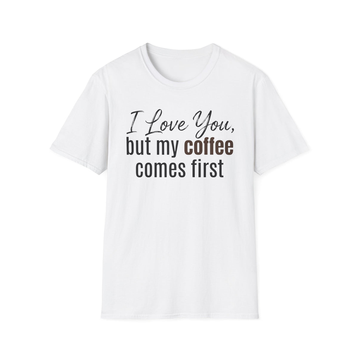 Coffee Comes First T-Shirt
