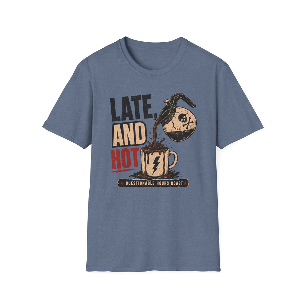 Late and Hot T-Shirt