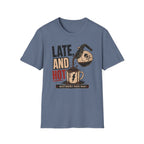 Late and Hot T-Shirt