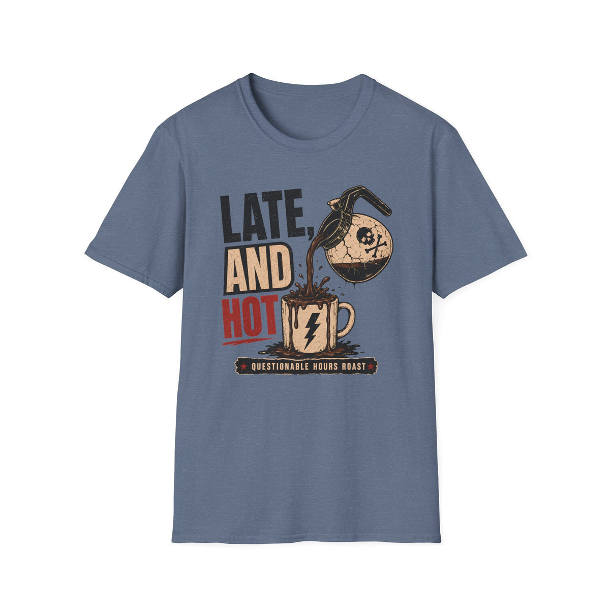 Late and Hot T-Shirt