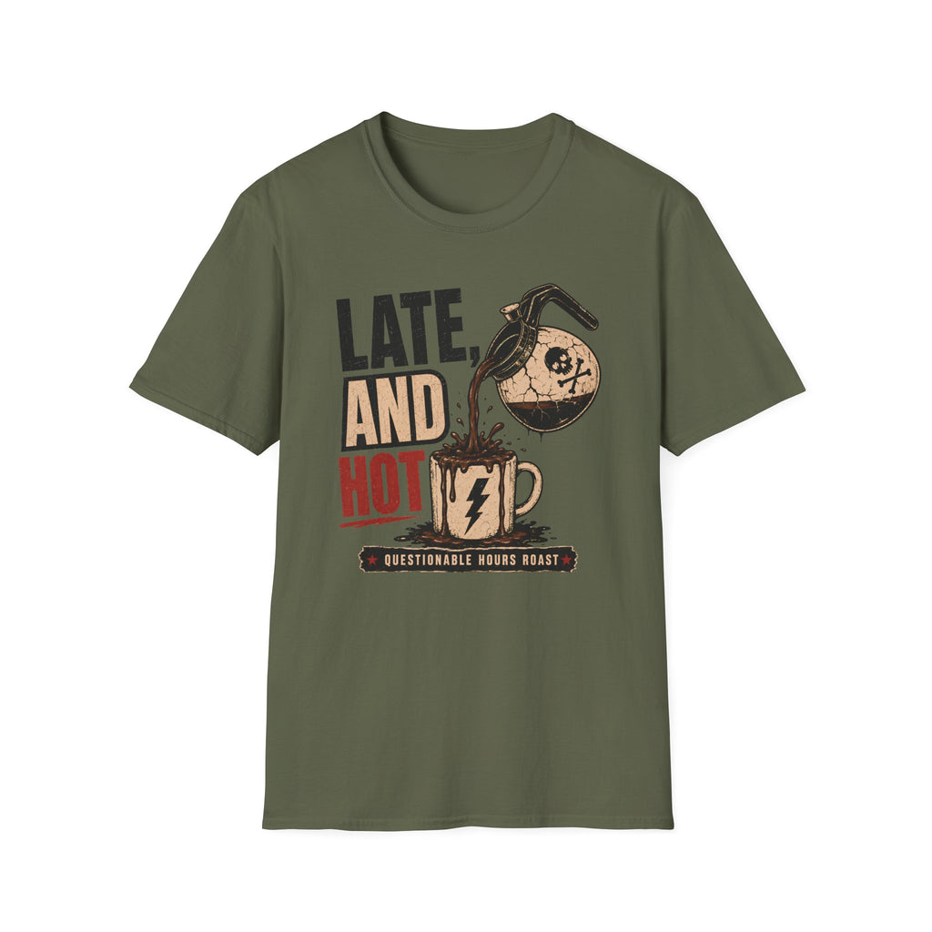 Late and Hot T-Shirt