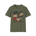 Late and Hot T-Shirt
