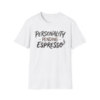 Personality Pending Espresso T‑Shirt