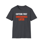 Caffeine First T-Shirt