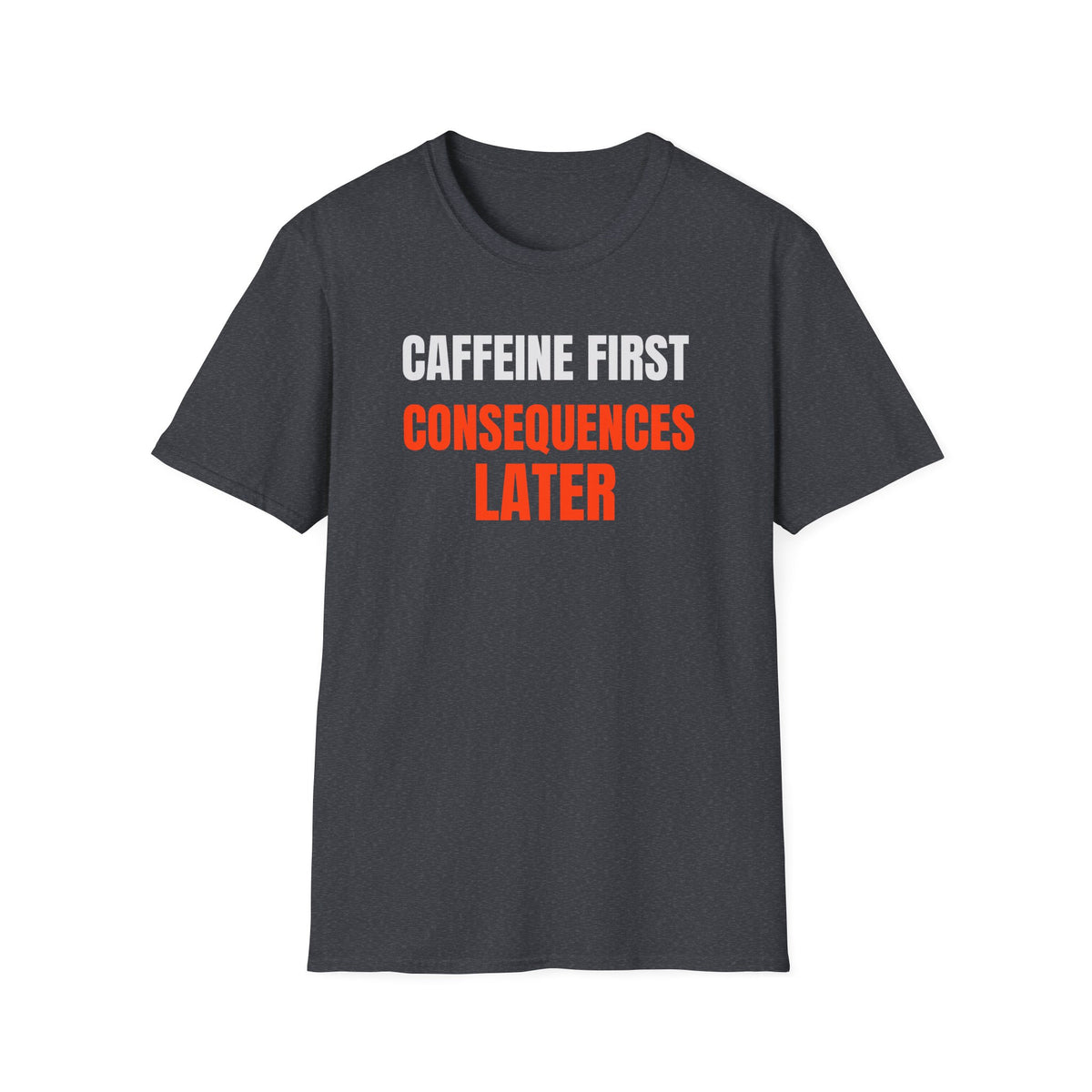 Caffeine First T-Shirt
